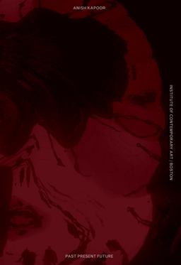 Anish Kapoor Past, Present, Future  9780262026598 Front Cover