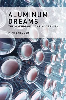 Aluminum Dreams The Making of Light Modernity  9780262026826 Front Cover