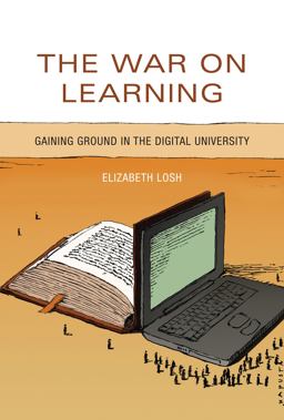 War on Learning Gaining Ground in the Digital University  9780262027380 Front Cover