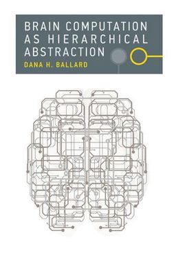 Brain Computation As Hierarchical Abstraction