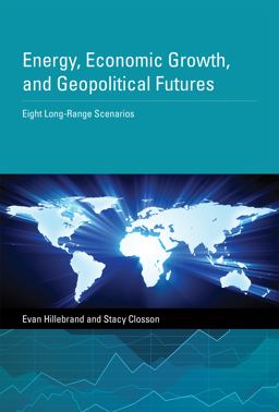 Energy, Economic Growth, and Geopolitical Futures Eight Long-Range Forecasts  9780262028899 Front Cover