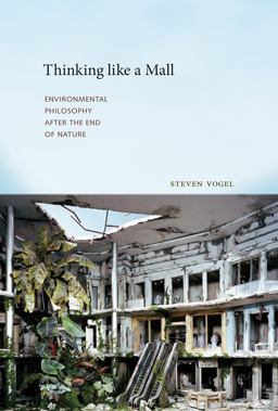 Thinking Like a Mall Environmental Philosophy after the End of Nature  9780262029100 Front Cover