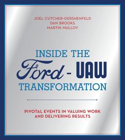 Inside the Ford-UAW Transformation Pivotal Events in Valuing Work and Delivering Results  9780262029162 Front Cover