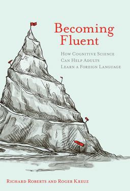 Becoming Fluent How Cognitive Science Can Help Adults Learn a Foreign Language  9780262029230 Front Cover