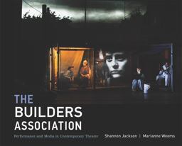 Builders Association Performance and Media in Contemporary Theater  9780262029292 Front Cover