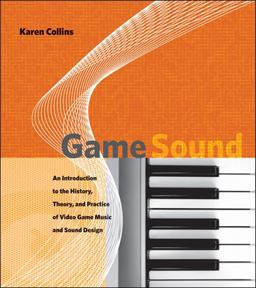 Game Sound An Introduction to the History, Theory, and Practice of Video Game Music and Sound Design  9780262033787 Front Cover