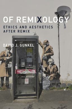 Of Remixology Ethics and Aesthetics after Remix  9780262033930 Front Cover