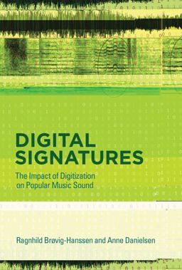 Digital Signatures The Impact of Digitization on Popular Music Sound  9780262034142 Front Cover