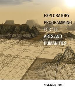 Exploratory Programming for the Arts and Humanities  9780262034203 Front Cover