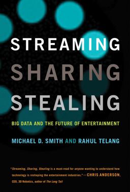 Streaming, Sharing, Stealing Big Data and the Future of Entertainment  9780262034791 Front Cover