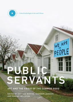Public Servants Art and the Crisis of the Common Good  9780262034814 Front Cover
