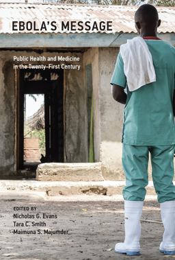 Ebola's Message Public Health and Medicine in the Twenty-First Century  9780262035071 Front Cover