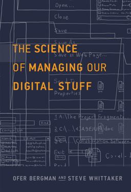Science of Managing Our Digital Stuff  9780262035170 Front Cover