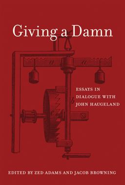Giving a Damn Essays in Dialogue with John Haugeland  9780262035248 Front Cover