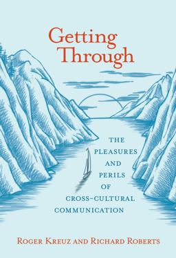 Getting Through The Pleasures and Perils of Cross-Cultural Communication  9780262036313 Front Cover