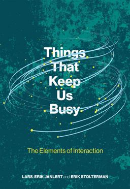 Things That Keep Us Busy: The Elements of Interaction  9780262036641 Front Cover