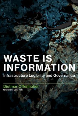 Waste Is Information Infrastructure Legibility and Governance  9780262036733 Front Cover