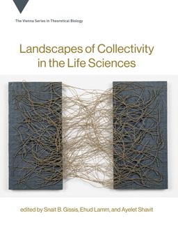 Landscapes of Collectivity in the Life Sciences  9780262036856 Front Cover
