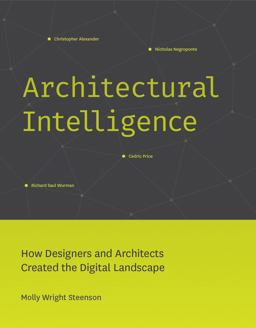 Architectural Intelligence How Designers and Architects Created the Digital Landscape  9780262037068 Front Cover