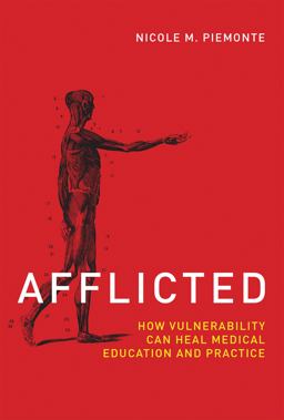 Afflicted How Vulnerability Can Heal Medical Education and Practice  9780262037396 Front Cover