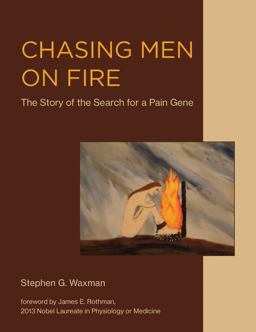 Chasing Men on Fire The Story of the Search for a Pain Gene  9780262037402 Front Cover