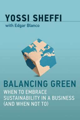 Balancing Green When to Embrace Sustainability in a Business (and When Not To)  9780262037723 Front Cover