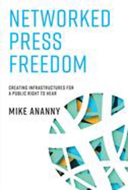 Networked Press Freedom Creating Infrastructures for a Public Right to Hear  9780262037747 Front Cover