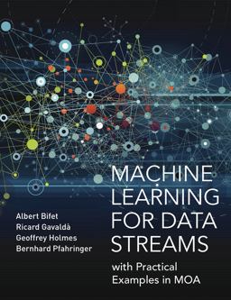 Machine Learning for Data Streams With Practical Examples in MOA  9780262037792 Front Cover