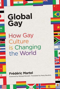Global Gay How Gay Culture Is Changing the World  9780262037815 Front Cover