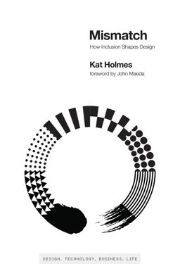 Mismatch How Inclusion Shapes Design  9780262038881 Front Cover