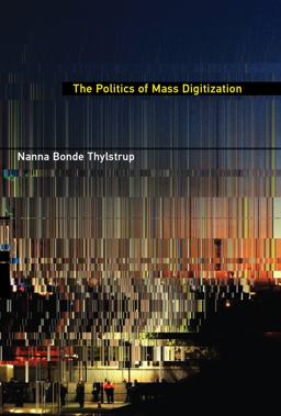 Politics of Mass Digitization  9780262039017 Front Cover