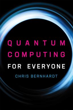 Quantum Computing for Everyone  9780262039253 Front Cover