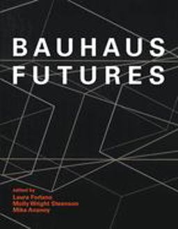 Bauhaus Futures  9780262042918 Front Cover