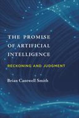 Promise of Artificial Intelligence Reckoning and Judgment  9780262043045 Front Cover