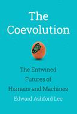 Coevolution The Entwined Futures of Humans and Machines  9780262043939 Front Cover