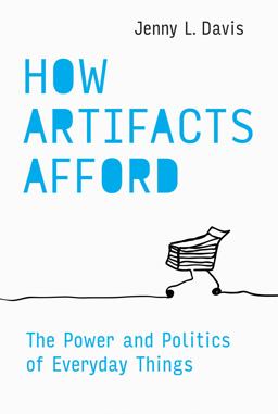How Artifacts Afford The Power and Politics of Everyday Things  9780262044110 Front Cover