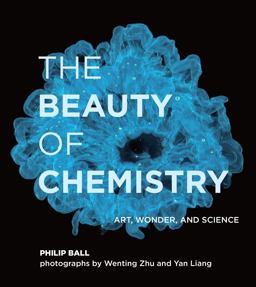 Beauty of Chemistry Art, Wonder, and Science  9780262044417 Front Cover