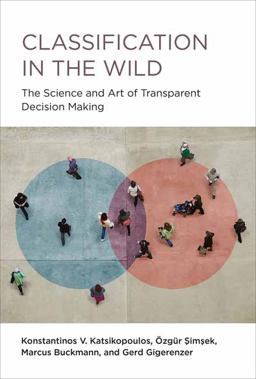 Classification in the Wild The Science and Art of Transparent Decision Making  9780262045155 Front Cover
