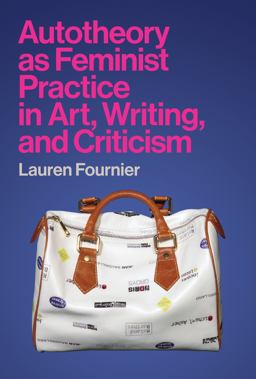 Autotheory As Feminist Practice in Art, Writing, and Criticism  9780262045568 Front Cover