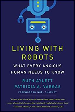Living with Robots What Every Anxious Human Needs to Know  9780262045810 Front Cover