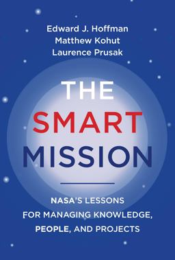 Smart Mission NASA's Lessons for Managing Knowledge, People, and Projects  9780262046886 Front Cover