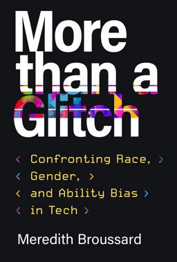 More Than a Glitch Confronting Race, Gender, and Ability Bias in Tech  9780262047654 Front Cover