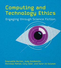 Computing and Technology Ethics Engaging Through Science Fiction  9780262048064 Front Cover