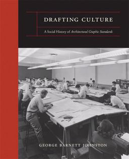 Drafting Culture A Social History of Architectural Graphic Standards  9780262101226 Front Cover