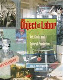 Object of Labor Art, Cloth, and Cultural Production  9780262122900 Front Cover