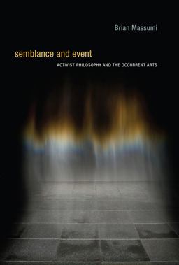 Semblance and Event Activist Philosophy and the Occurrent Arts  9780262134910 Front Cover