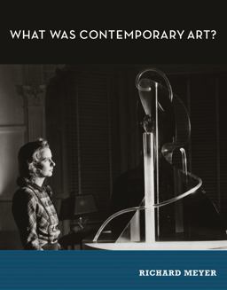 What Was Contemporary Art?  9780262135085 Front Cover