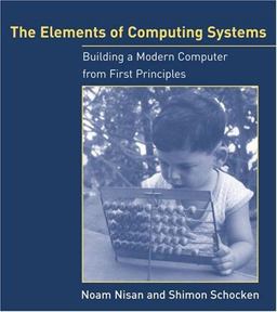 Elements of Computing Systems Building a Modern Computer from First Principles  9780262140874 Front Cover