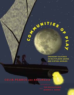 Communities of Play Emergent Cultures in Multiplayer Games and Virtual Worlds  9780262162579 Front Cover