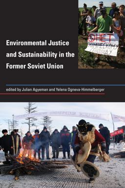Environmental Justice and Sustainability in the Former Soviet Union Environmental Justice and Sustainability in the Former Soviet Union